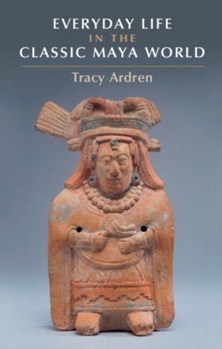 Everyday Life in the Classical Maya World - A Review - Karwansaray Publishers
