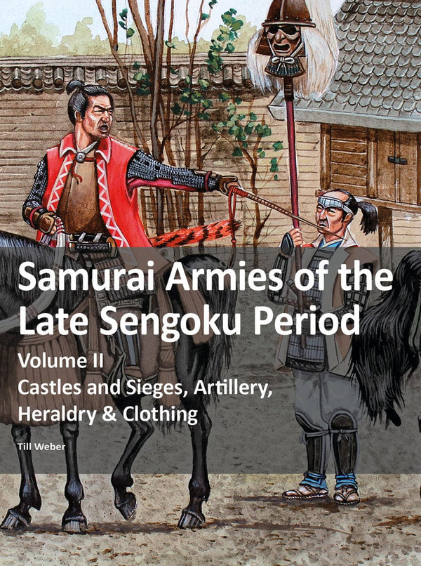 Samurai Armies of the Late Sengoku Period - Volume II-Zeughaus Verlag
