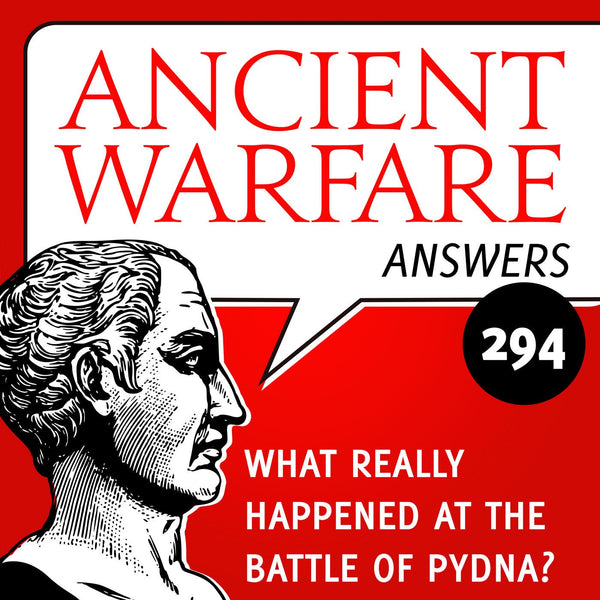 Ancient Warfare Answers (294): What really happened at the battle of Pydna? - Karwansaray Publishers