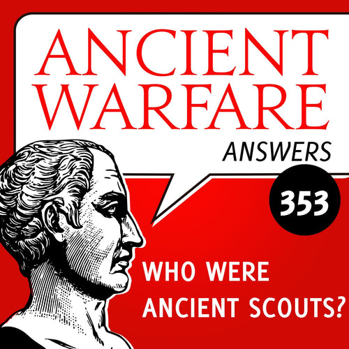 Ancient Warfare Answers (353): Who were ancient scouts? - Karwansaray Publishers