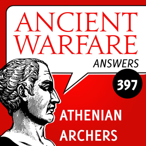 Ancient Warfare Answers (397): Athenian Archers - Karwansaray Publishers