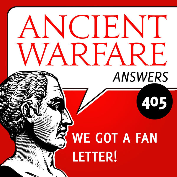 Ancient Warfare Answers (405): We got a fan letter! - Karwansaray Publishers