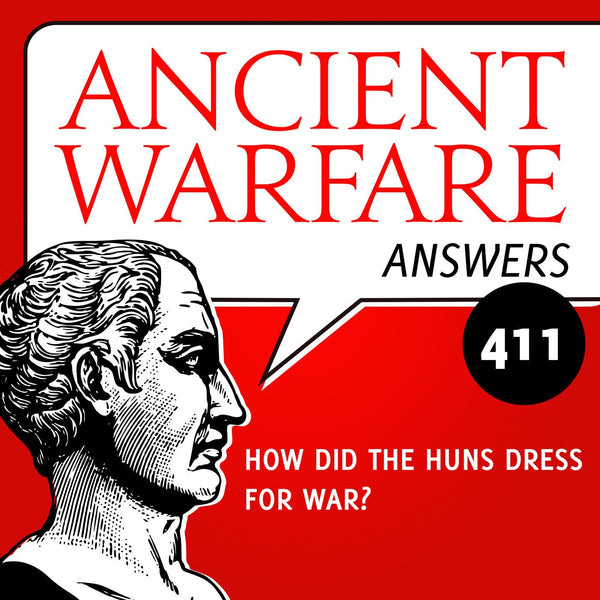 Ancient Warfare Answers (411): How did the Huns dress for war? - Karwansaray Publishers