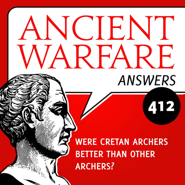 Ancient Warfare Answers (412): Were Cretan archers better than other archers? - Karwansaray Publishers