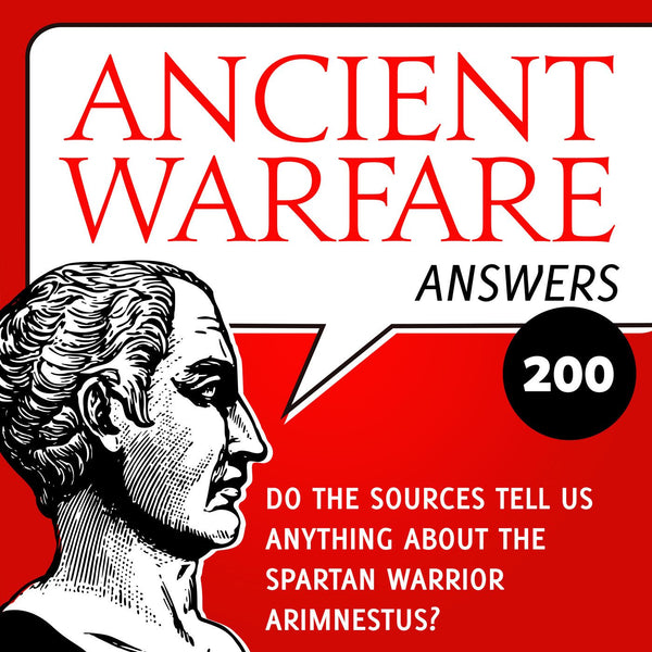 Ancient Warfare Answers episode (200): Do the sources tell us anything about the Spartan warrior Arimnestus? - Karwansaray Publishers