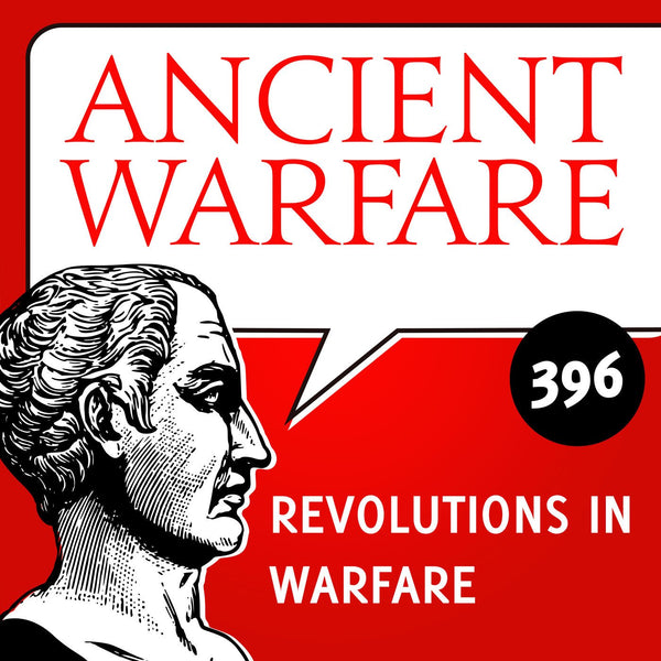 Ancient Warfare Podcast (396): Revolutions in Warfare - Karwansaray Publishers