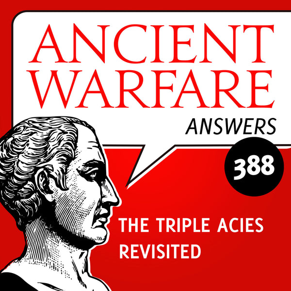 Ancient Warfare Podcast (388): The triple acies revisited