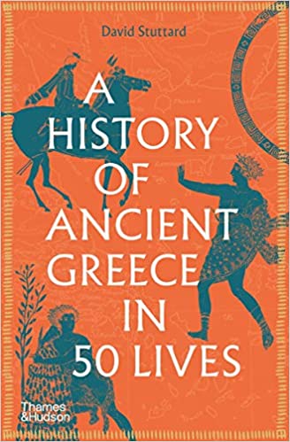 Book Review – A History of Ancient Greece in 50 Lives by David Stuttard - Karwansaray Publishers
