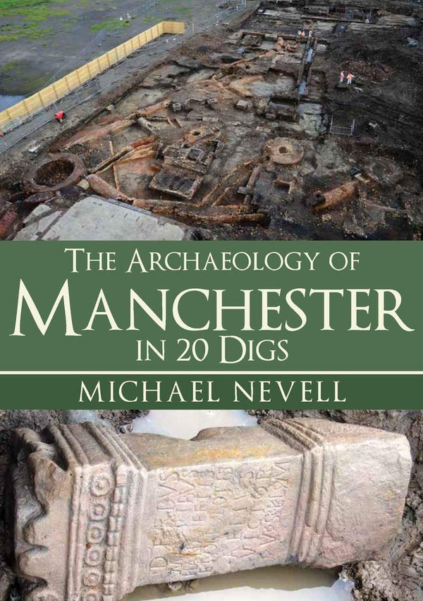 Book Review: The Archaeology of Manchester in 20 Digs - Karwansaray Publishers