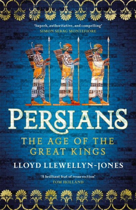 Persians: The Age of the Great Kings - A Review - Karwansaray Publishers