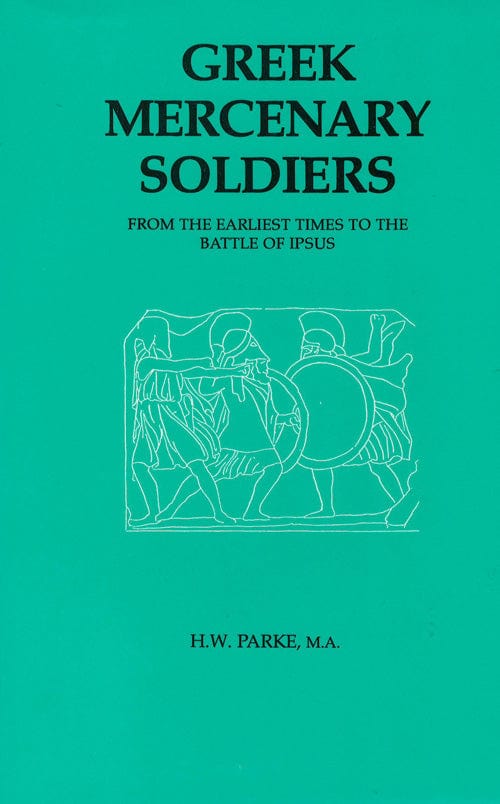 Ares Publishers Print, Paper Greek Mercenary Soldiers from the earliest times to the Battle of Ipsus
