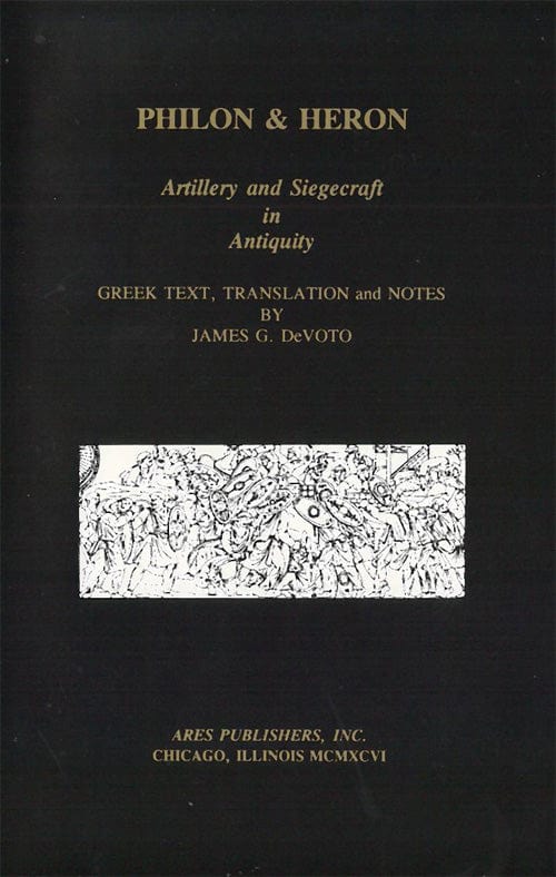 Philon Philon and Heron - Artillery and Siegecraft Books