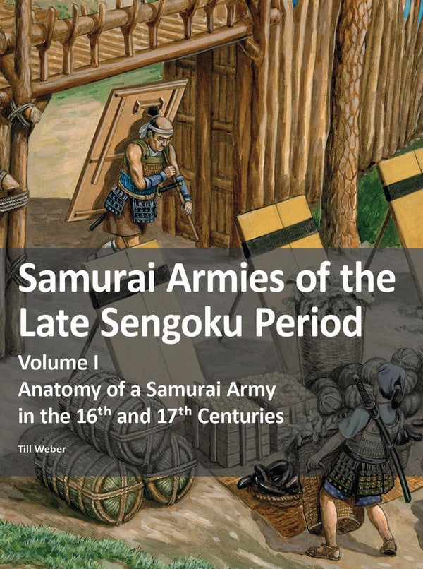 Samurai Armies of the Late Sengoku Period - Volume I-Zeughaus Verlag