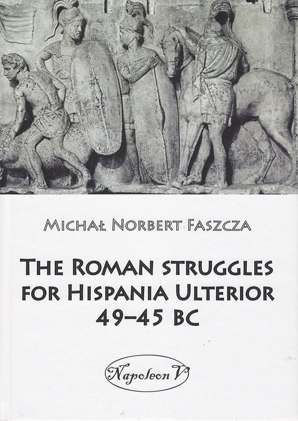Napoleon V Print, Paper, Books The Roman Struggles for Hispania Ulterior 49-45 BC